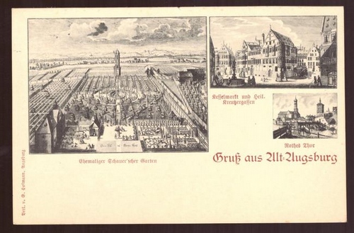   Ansichtskarte AK Gruß aus Alt-Augsburg (3 Motive. Ehemaliger Schauer`ischer Garten, Kesselmarkt und Heil. Kreutzergassen, Rothes Thor) 