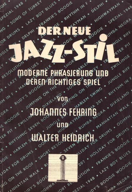 Fehring, Johannes und Walter Heidrich  Der Neue Jazz-Stil (Moderne Phrasierung und deren richtiges Spiel) 
