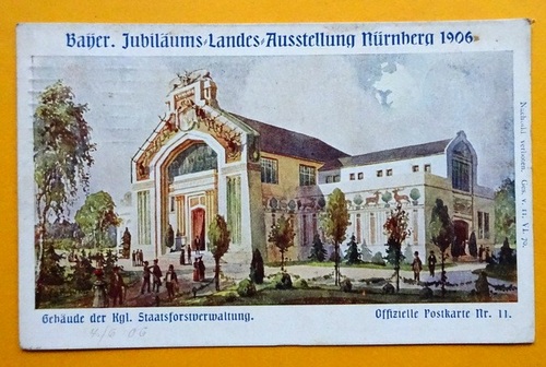   Ansichtskarte AK Nürnberg. Bayer. Jubiläums-Landes-Ausstellung Nürnberg 1906. Gebäude der Kgl. Staatsforstverwaltung (Offizielle Postkarte Nr. 11) 