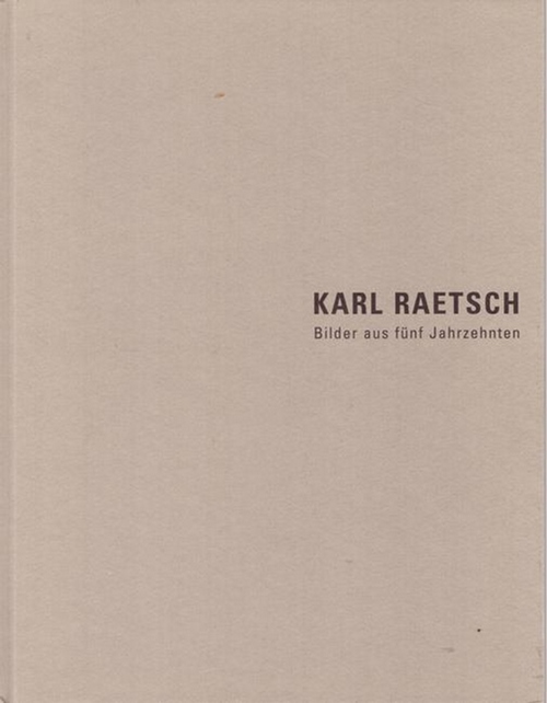 Raetsch, Karl  Bilder aus fünf Jahrzehnten (Ausstellung Potsdam Altes Rathaus) 