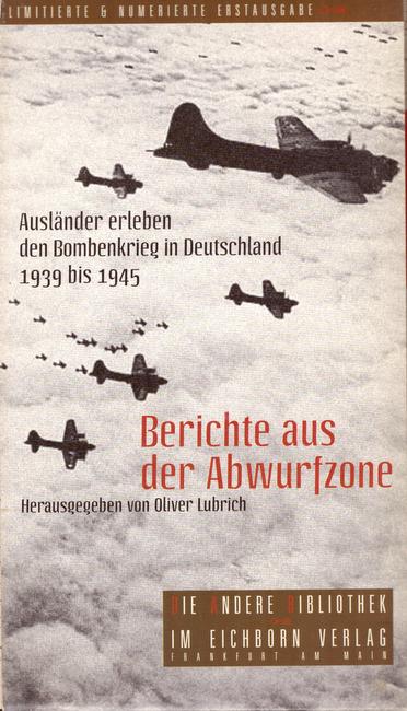 Lubrich, Oliver  Berichte aus der Abwurfzone (Ausländer erleben den Bombenkrieg in Deutschland 1939 bis 1945) 