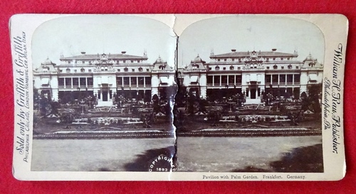 Rau, William H. (Publ.)  Original Stereoskopie.-Fotografie (Stereobild. Stereophotographie) Pavillon with Palm Garden. Frankfort 