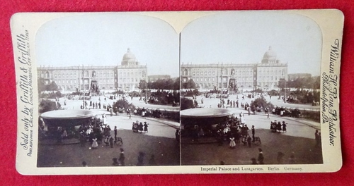 Rau, William H. (Publ.)  Original Stereoskopie.-Fotografie (Stereobild. Stereophotographie) Imperial Palace and Lustgarten. Berlin 