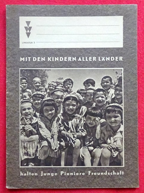   Schulheft aus den frühen Tagen der DDR mit Aufschrift "Mit den Kindern aller Länder halten Junge Pioniere Freundschaft" (Lineatur 3) 