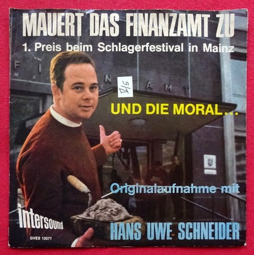 Schneider, Hans Uwe  Mauert das Finanzamt zu / Und die Moral... (Originalaufnahme) (Single-Platte 45 UpM. 1. Preis beim Schlagerfestival in Mainz) 