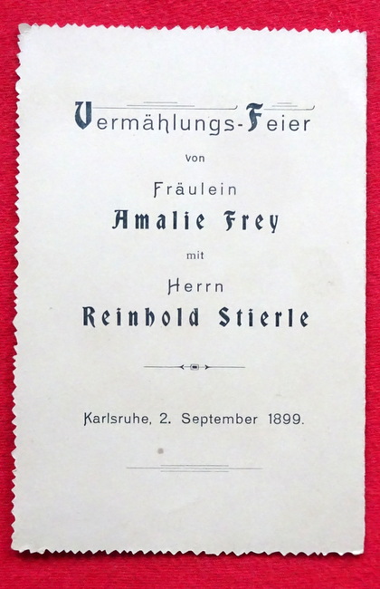   Einladung / Karte zur "Vermählungs-Feier von Fräulein Amalie Frey und Herrn Reinhold Stierle, Karlsruhe, 2. September 1899 