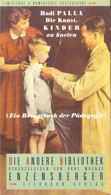 Palla, Rudi  Die Kunst, Kinder zu kneten (Ein Rezeptbuch der Pädagogik) 