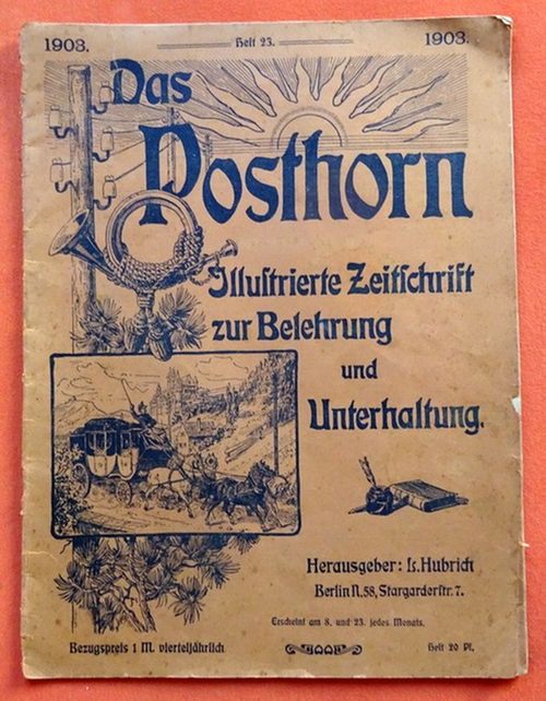 Hubrich, L.  Das Posthorn Heft 23 / 1903 (Illustrierte Zeitschrift zur Belehrung und Unterhaltung) 