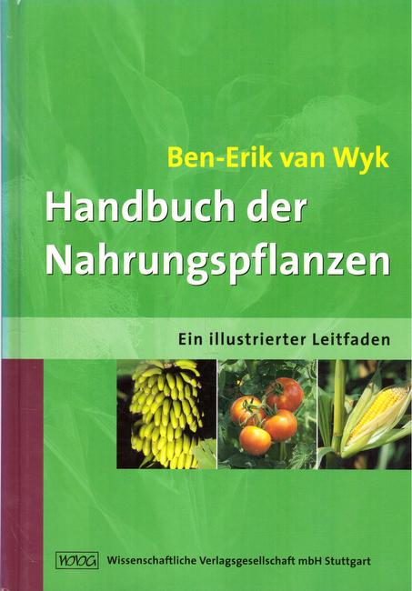 Wyk, Ben-Erik van (Mitwirkender)  Handbuch der Nahrungspflanzen (in illustrierter Leitfaden) 