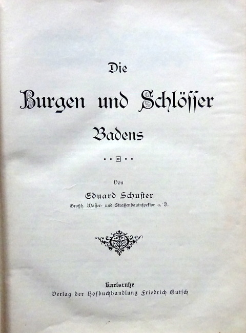 Schuster, Eduard  Die Burgen und Schlösser Badens 