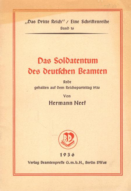 Neef, Hermann  Das Soldatentum des deutschen Beamten (Rede gehalten auf dem Reichsparteitag 1936) 