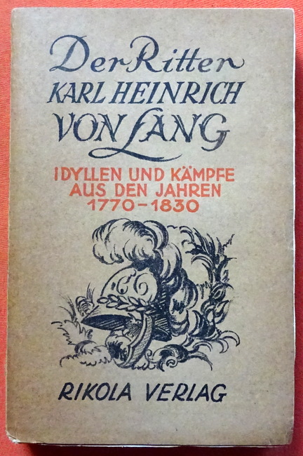 Elchinger, Richard  Der Ritter Karl Heinrich von Lang (Idyllen und Kämpfe aus den Jahren 1770 - 1830) 