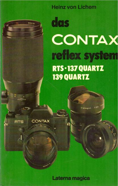 Lichem, Heinz von  Das Contax-Reflexsystem (mit Contax RTS, Contax 137 Quartz, Contax 139 Quartz) 