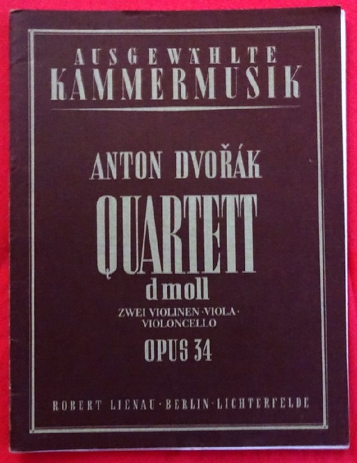 Dvorak, Antonin  Quartett d moll für zwei Violinen, Viola, Violoncello Opus 34 