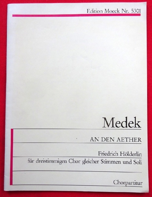 Medek, Tilo  An den Aether (Chorpartitur) (Friedrich Hölderlin für dreistimmigen Chor gleicher Stimmen und Soli) 