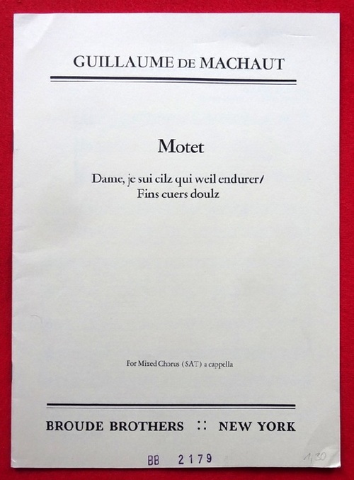 De Machaut, Guillaume  Motet for mixed Chorus (SAT) a cappella (Dame, je sui cilz qui weil endurer / Fins cuers doulz) 