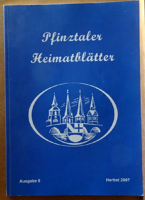 Heimatverein Pfinztal, (Hg.)  Pfinztäler Heimatblätter Ausgabe 6, Herbst 2007 