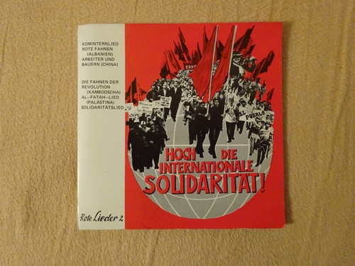 VA  Hoch die internationale Solidarität ! (Single 45 U/min.) (Kominternlied; Rote Fahnen (Albanien); Arbeiter und Bauern (China); Die Fahnen der Revolution (Kambodscha); Al-Fatah-Lied (Palästina); Solidaritätslied) 