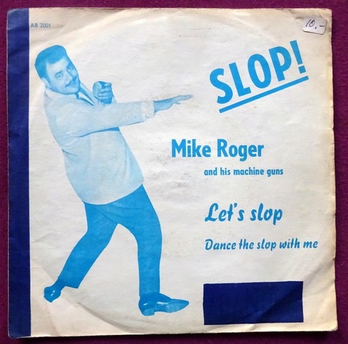 Roger, Mike und his machine guns  Let`s slop / Dance the slop with me (Single 45 UpM) 