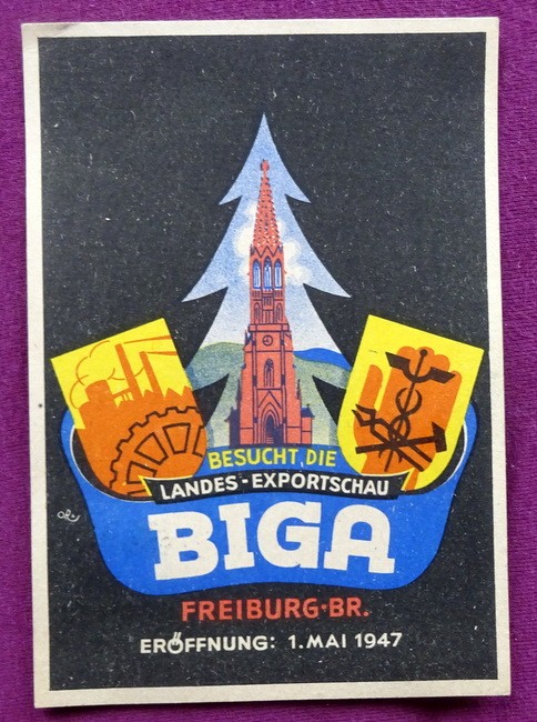   Ansichtskarte AK Freiburg "Besucht die Landes-Exportschau BIGA" Eröffnung 1. Mai 1947 (umseitig Stempel BIGA und Briefmarek Zone Francaise 24F) 