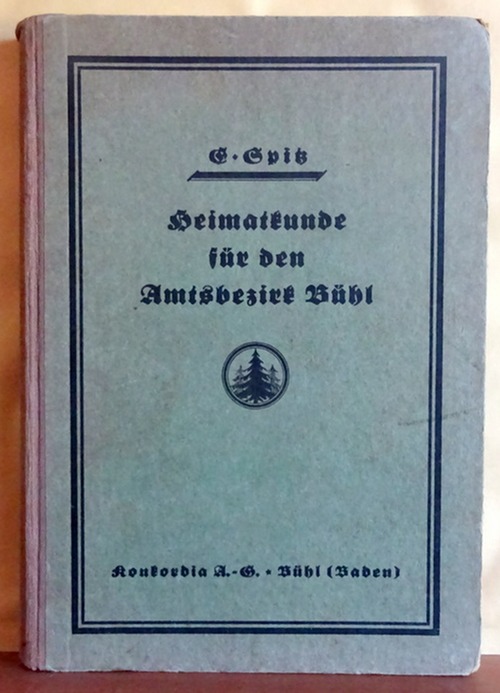 Spitz, E.  Heimatkunde für den Amtsbezirk Bühl (Für Schule und Haus bearbeitet) 