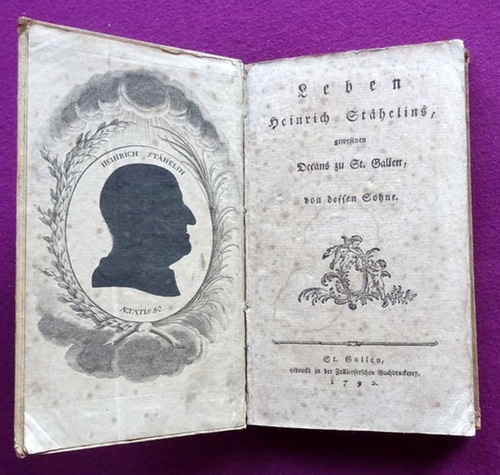 Stähelin, Peter  Leben Heinrich Stähelins, gewesenen Decans zu St. Gallen von dessen Sohne 
