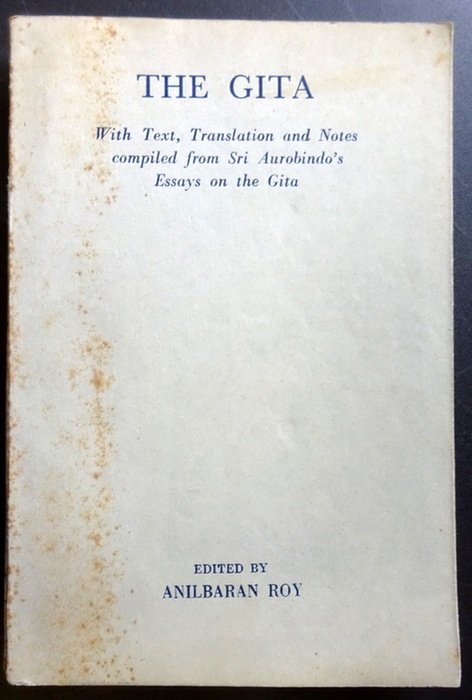 Aurobindo, Sri  The Gita (With Text, Translation and Notes compiled from Sri Aurobindo`s Essays on the Gita) 