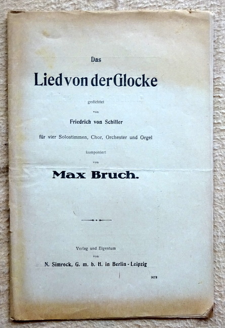 Bruch, Max  Das Lied von der Glocke gedichtet von Friedrich von Schiller für vier Solostimmen, Chor, Orchester und Orgel (Textheft ohne Noten) 