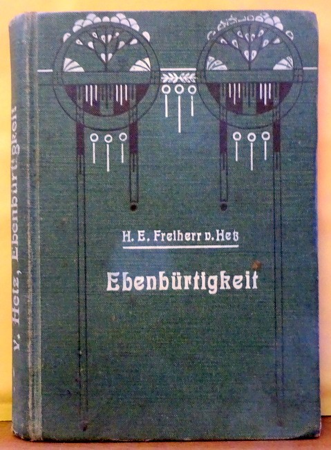 Hetz, Hans Erich Freiherr von und (d.i. Hans Erich Tzschirner)  Ebenbürtigkeit (Nach Briefen....) 