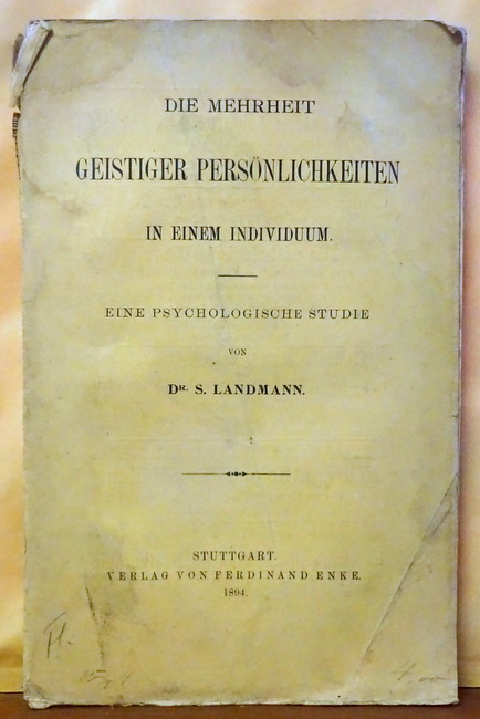 Landmann, S. Dr.  Die Mehrheit geistiger Persönlichkeiten in einem Individuum (Eine psychologische Studie) 