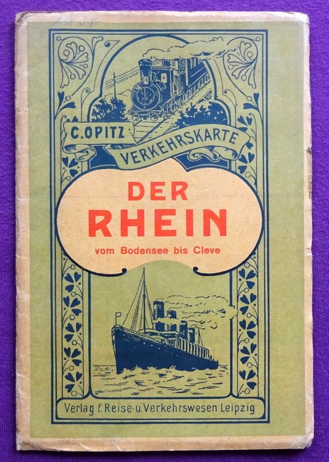 Opitz, C.  Der Rhein vom Bodensee bis Cleve (Eisenbahn- und Verkehrskarte der Rhein-Länder vom Bodensee bis Cleve. Maßstab 1:600.000) 