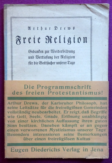 Drews, Arthur  Freie Religion (Gedanken zur Weiterbildung und Vertiefung der Religion für die Gottsucher unserer Tage) 
