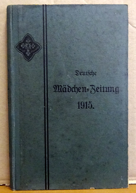 Loesche, Sophie  Deutsche Mädchen-Zeitung 47. Jahrgang Nr. 1-12 (Organ der evangelischen Jungfrauen-Vereine Deutschlands; Gegründet v. Pastor Burckhardt-Charlottenburg) 