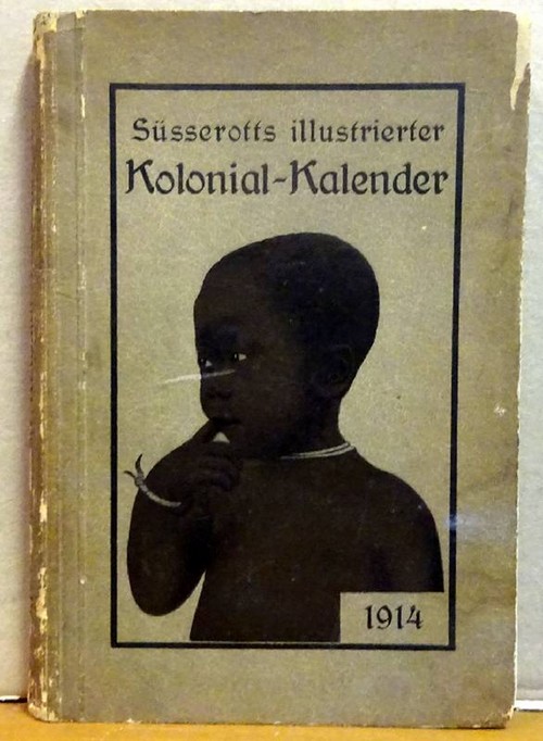 ohne Autor  Süsserotts illustrierter Kolonial-Kalender 1914 