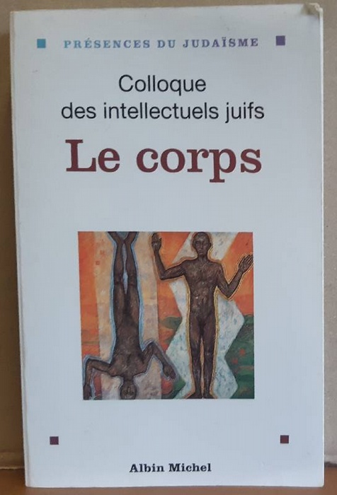 Halperin, Jean und Nicolas Weill  Le Corps (Donnees et debats Actes du XXXVe Colloque des intellectuels juifs de langue francaise) 