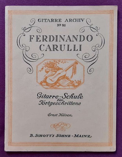 Carulli, Ferdinando  Gitarre-Schule für Fortgeschrittene. Das Lagenspiel, Legato, Flageolett mit Liederanhang: "Das Kunstlied" G.-A. Nr. 51 (Neu-Ausgabe von Ernst Hülsen) 