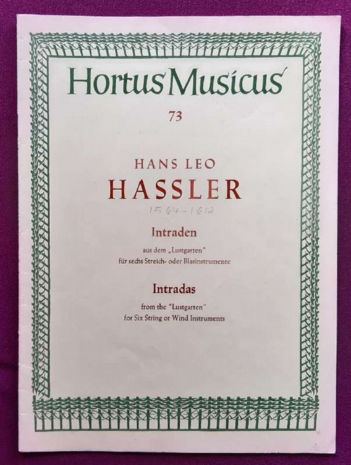 Hassler, Hans Leo  Intraden aus dem "Lustgarten" für sechs Streich- oder Blasinstrumente (Intradas from the "Lustgarten" for six String or Wind Instruments) 