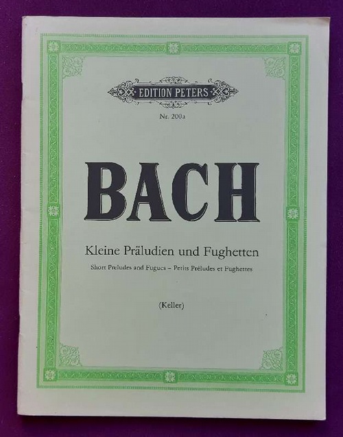 Bach, Johann Sebastian  Kleine Präludien und Fugen / Short Preludes and Fugues / Petits Preludes et Fughettes für Klavier zu zwei Händen (hg. Hermann Keller) 