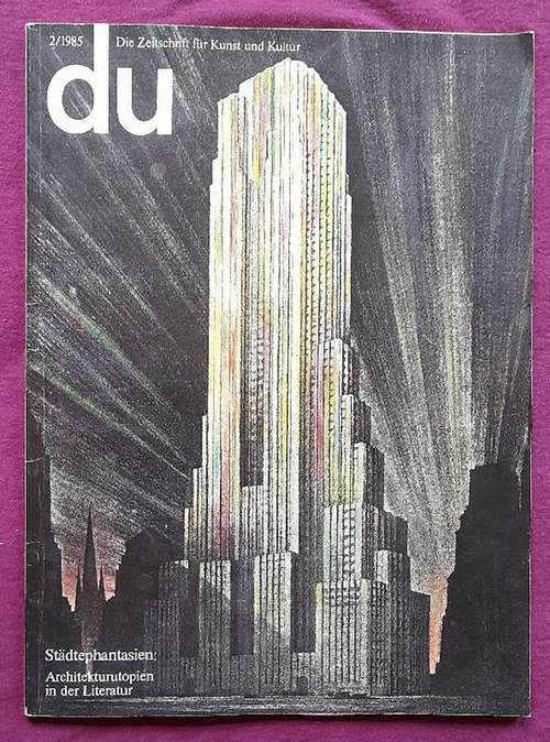Conzett, Reto  DU Februar Nr. 2/1985 Nr. 528 (Zeitschrift für Kunst Kultur) (Städtephantasien. Architekturutopien in der Literatur) 