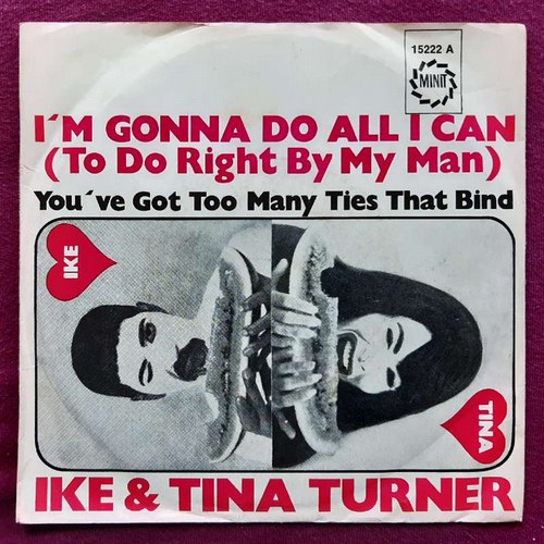 Turner, Ike & Tina  I'm gonna do all I can (To do right by my man) / You've got too many ties that bind Single 45 UpM 