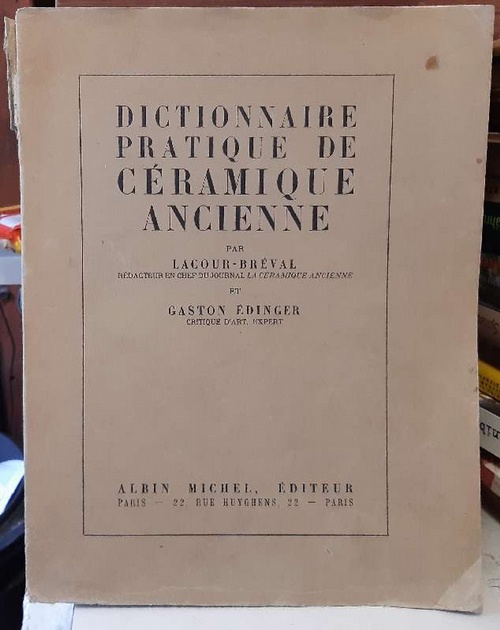 Lacour-Breval und Gaston Edinger  Dictionnaire pratique de céramique ancienne 