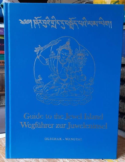 Olschak, B.C. und T. Wangyal  Spiritual Guide to the Jewel Island / Geistiger Führer zur Juweleninsel von, Konchog Tanpa Dönme Schüler und geistiger Nachfolger Jamyang Zhapa einem führenden Gelehrten der Epoche d. 7. Dalai Lama (dreisprachig) 