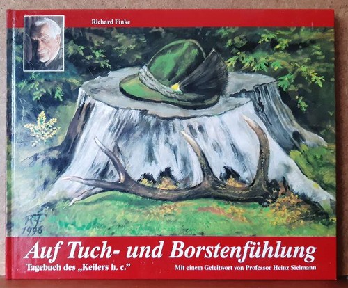 Finke, Richard  Auf Tuch- und Borstenfühlung : Tagebuch des "Keilers h.c." (Mit einem Geleitw. von Heinz Sielmann) 