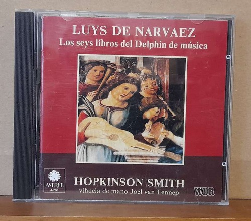 Smith, Hopkinson (Luth)  Luys de Narvaez. Los seys libros del Delphin de musica 