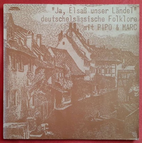 Pipo & Marc  Ja, Elsaß unser Ländel. Deutsch-elsässische Folklore (LP 33 1/3) 