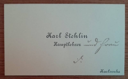 Stehlin, Karl (1859-1934)  Visitenkarte des Karl Stehlin, Hauptlehrer in Karlsruhe 