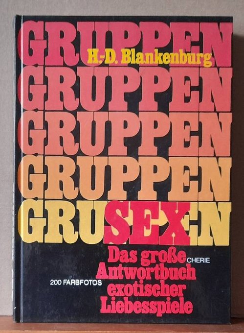 Blankenburg, Hans-Dieter  Gruppensex (Das große Antwortbuch exotischer Liebesspiele) 