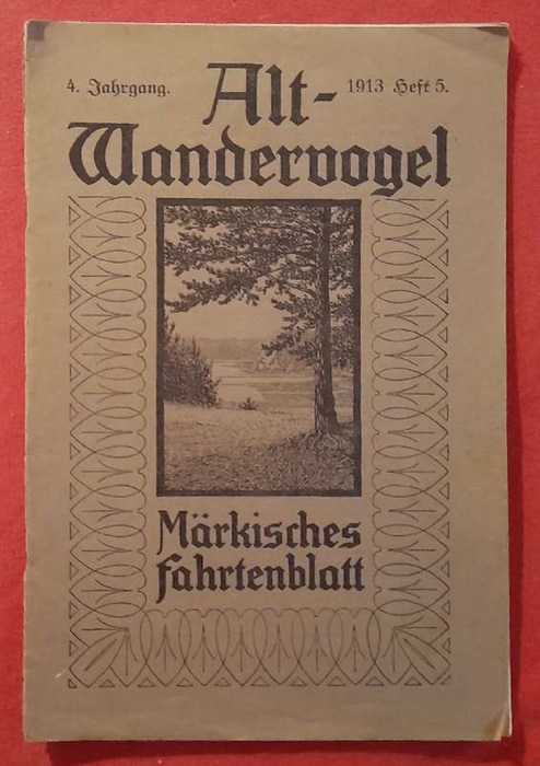 Paulick, Bernhard (Verantw.)  Alt-Wandervogel 4. Jahrgang 1913 Heft 5 (Märkisches Fahrtenblatt) 