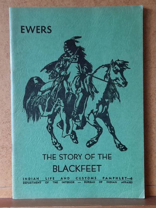 Ewers, John C.  The Story of the Blackfeet 