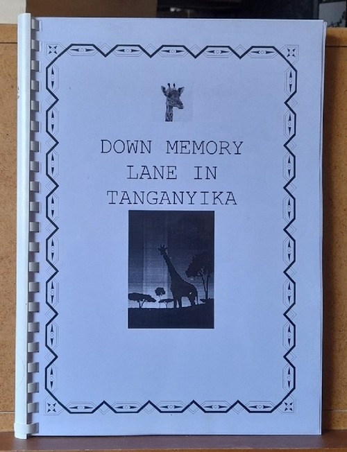 Allen, John Richard  Down Memory Lane in Tanganyika (Tanganjika) (A Personal History by John Richard Allen, 1916 - 1942) 